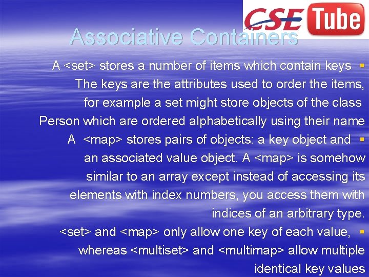 Associative Containers A <set> stores a number of items which contain keys § The