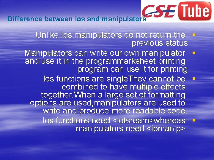 Difference between ios and manipulators Unlike Ios, manipulators do not return the previous status