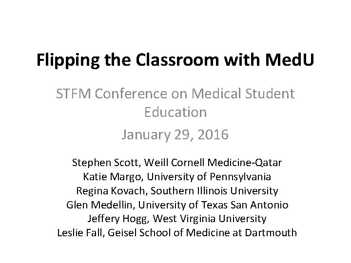 Flipping the Classroom with Med. U STFM Conference on Medical Student Education January 29,