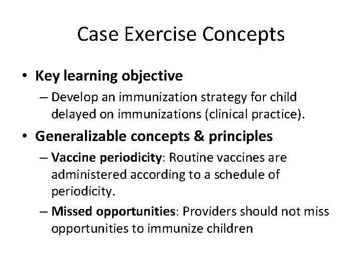 Case Exercise Concepts • Key learning objective – Develop an immunization strategy for child