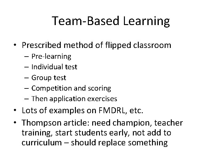 Team-Based Learning • Prescribed method of flipped classroom – Pre-learning – Individual test –