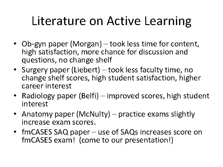 Literature on Active Learning • Ob-gyn paper (Morgan) – took less time for content,