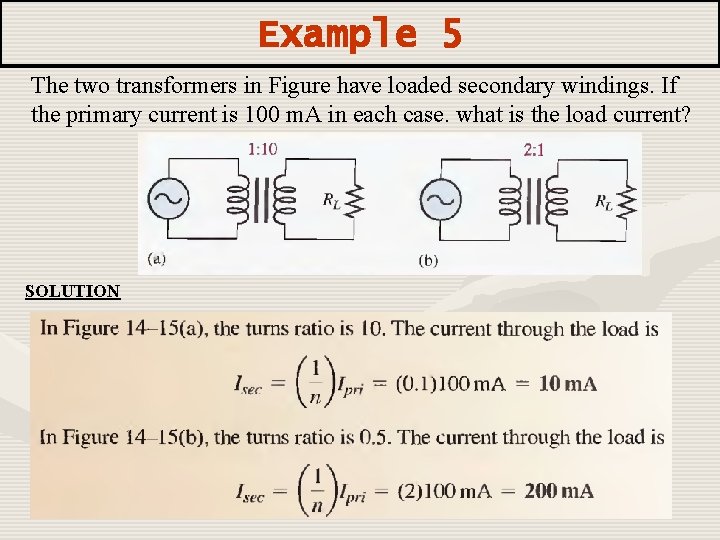 Example 5 The two transformers in Figure have loaded secondary windings. If the primary