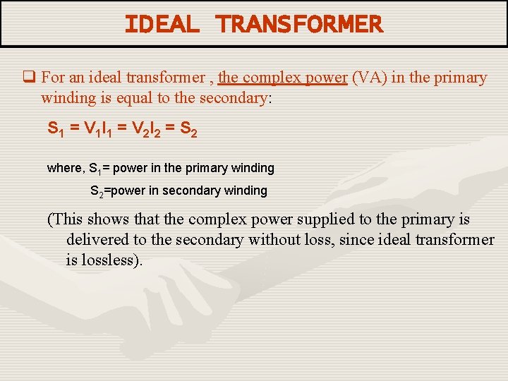 IDEAL TRANSFORMER q For an ideal transformer , the complex power (VA) in the