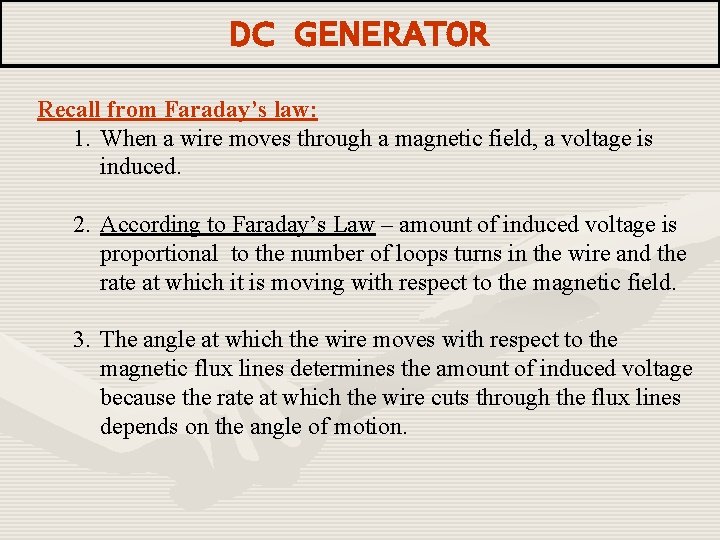 DC GENERATOR Recall from Faraday’s law: 1. When a wire moves through a magnetic