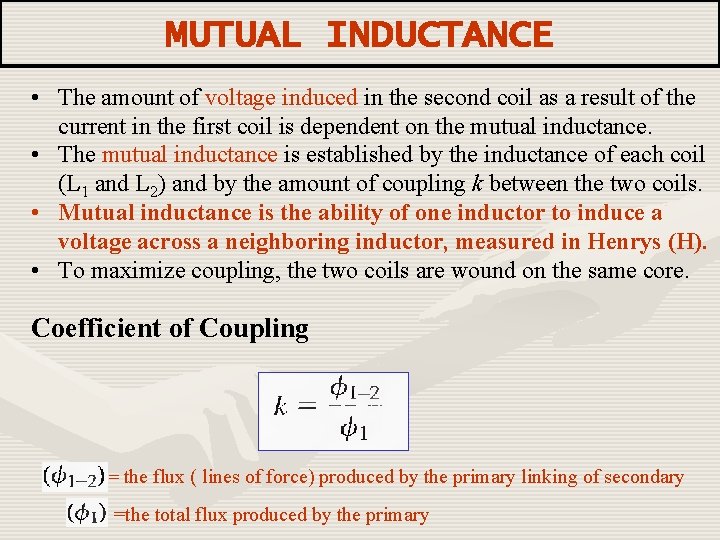 MUTUAL INDUCTANCE • The amount of voltage induced in the second coil as a