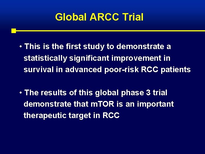 Global ARCC Trial • This is the first study to demonstrate a statistically significant