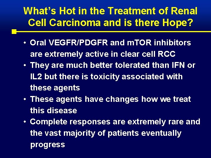 What’s Hot in the Treatment of Renal Cell Carcinoma and is there Hope? •