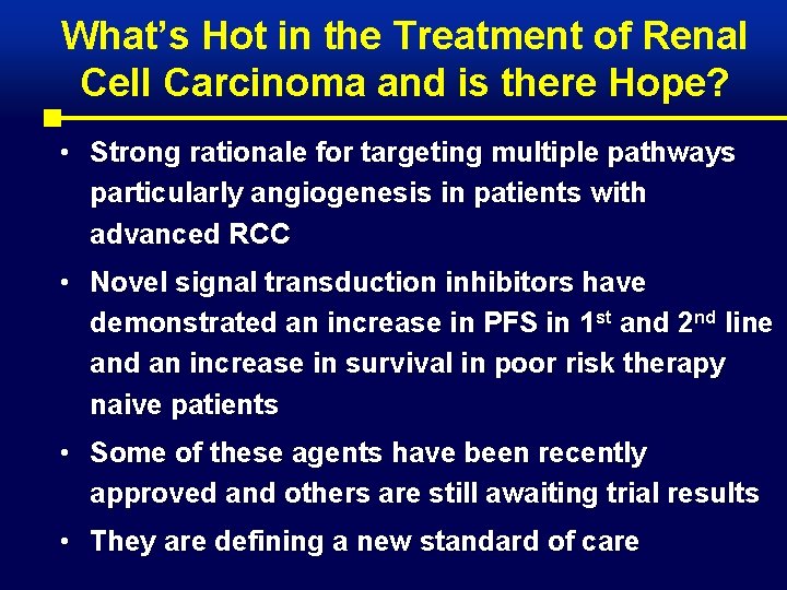 What’s Hot in the Treatment of Renal Cell Carcinoma and is there Hope? •