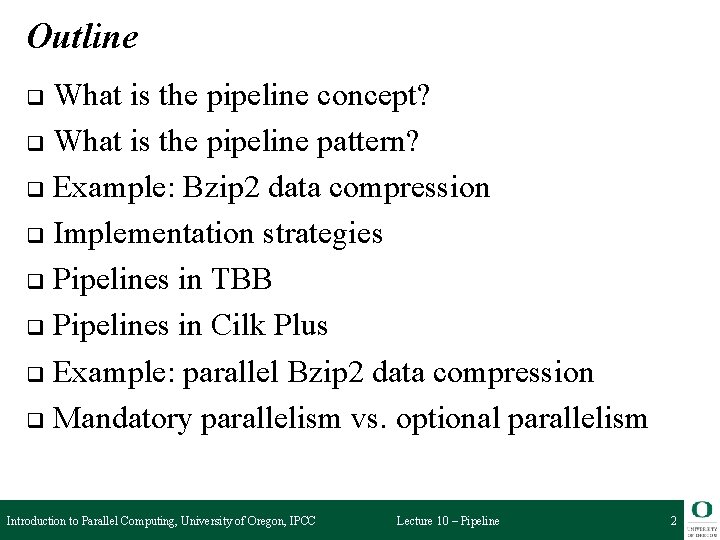 Outline What is the pipeline concept? q What is the pipeline pattern? q Example: