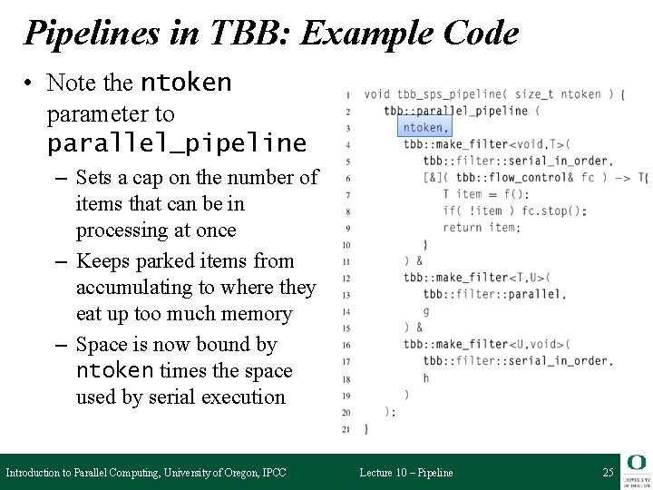 Pipelines in TBB: Example Code • Note the ntoken parameter to parallel_pipeline – Sets