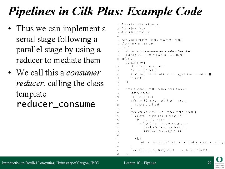 Pipelines in Cilk Plus: Example Code • Thus we can implement a serial stage