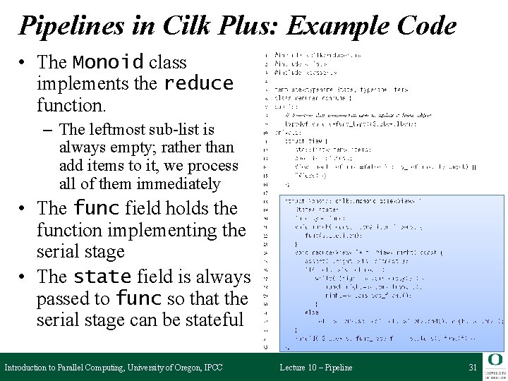 Pipelines in Cilk Plus: Example Code • The Monoid class implements the reduce function.