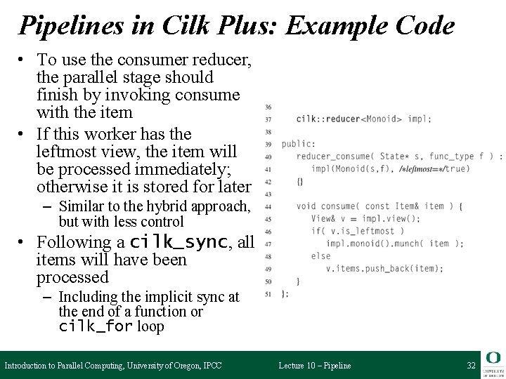 Pipelines in Cilk Plus: Example Code • To use the consumer reducer, the parallel