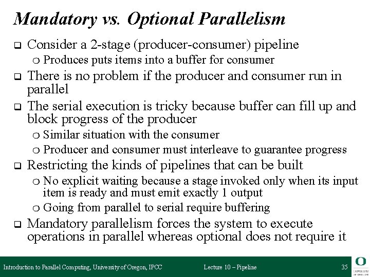 Mandatory vs. Optional Parallelism q Consider a 2 -stage (producer-consumer) pipeline ❍ q q