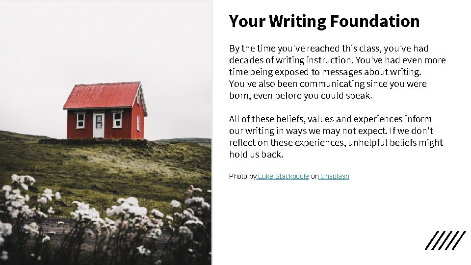 Your Writing Foundation By the time you've reached this class, you've had decades of Your Writing Foundation By the time you've reached this class, you've had decades of
