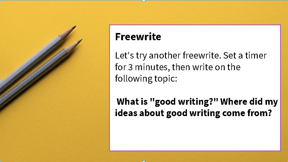 Freewrite Let's try another freewrite. Set a timer for 3 minutes, then write on Freewrite Let's try another freewrite. Set a timer for 3 minutes, then write on