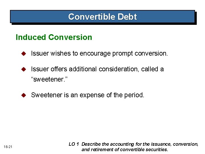 Convertible Debt Induced Conversion u Issuer wishes to encourage prompt conversion. u Issuer offers