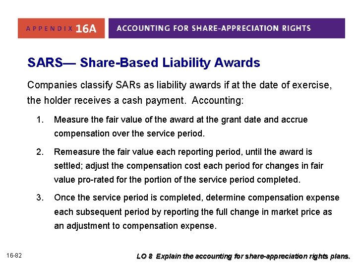 SARS— Share-Based Liability Awards Companies classify SARs as liability awards if at the date