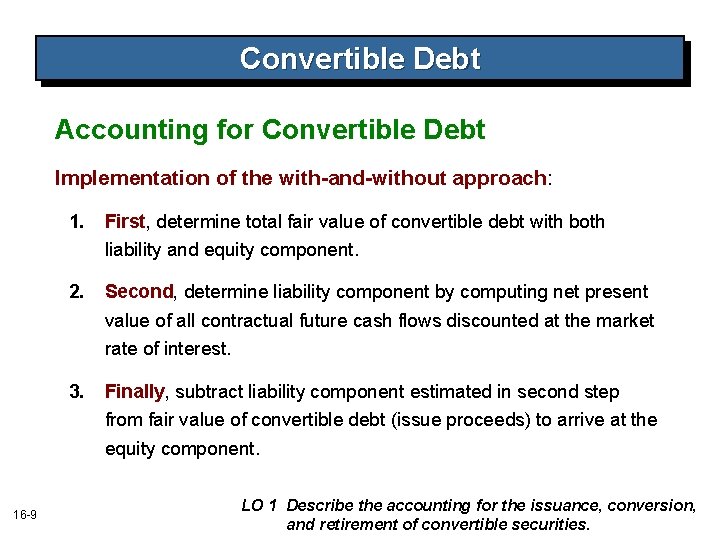 Convertible Debt Accounting for Convertible Debt Implementation of the with-and-without approach: 1. First, determine