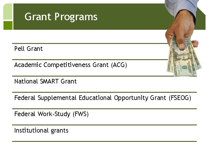 Grant Programs Pell Grant Academic Competitiveness Grant (ACG) National SMART Grant Federal Supplemental Educational