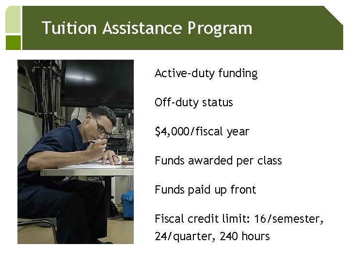 Tuition Assistance Program Active-duty funding Off-duty status $4, 000/fiscal year Funds awarded per class