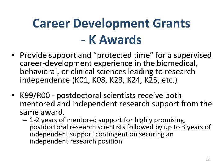 Career Development Grants - K Awards • Provide support and “protected time” for a