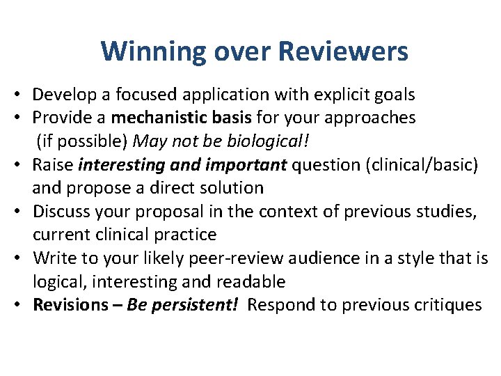 Winning over Reviewers • Develop a focused application with explicit goals • Provide a