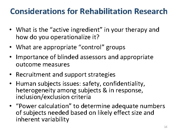 Considerations for Rehabilitation Research • What is the “active ingredient” in your therapy and