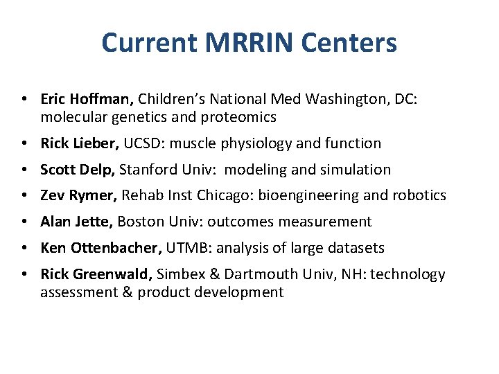 Current MRRIN Centers • Eric Hoffman, Children’s National Med Washington, DC: molecular genetics and