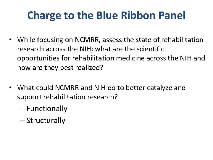 Charge to the Blue Ribbon Panel • While focusing on NCMRR, assess the state