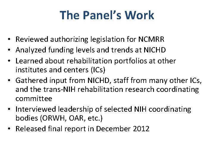The Panel’s Work • Reviewed authorizing legislation for NCMRR • Analyzed funding levels and