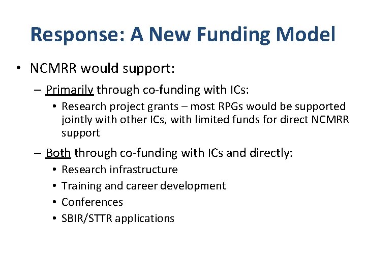 Response: A New Funding Model • NCMRR would support: – Primarily through co-funding with