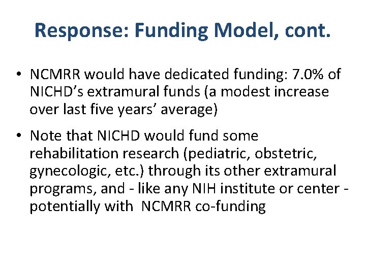 Response: Funding Model, cont. • NCMRR would have dedicated funding: 7. 0% of NICHD’s