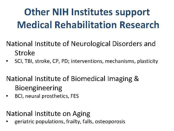 Other NIH Institutes support Medical Rehabilitation Research National Institute of Neurological Disorders and Stroke