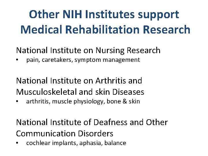 Other NIH Institutes support Medical Rehabilitation Research National Institute on Nursing Research • pain,
