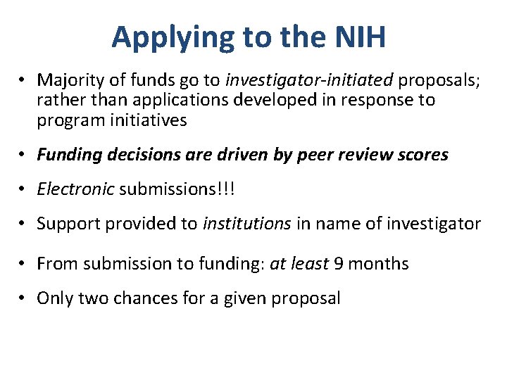 Applying to the NIH • Majority of funds go to investigator-initiated proposals; rather than