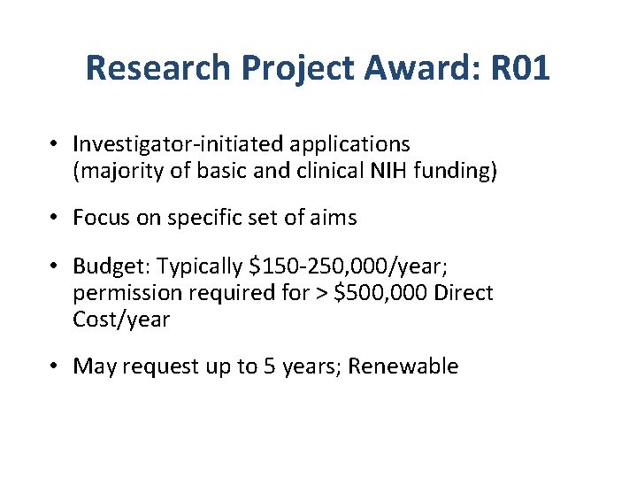 Research Project Award: R 01 • Investigator-initiated applications (majority of basic and clinical NIH