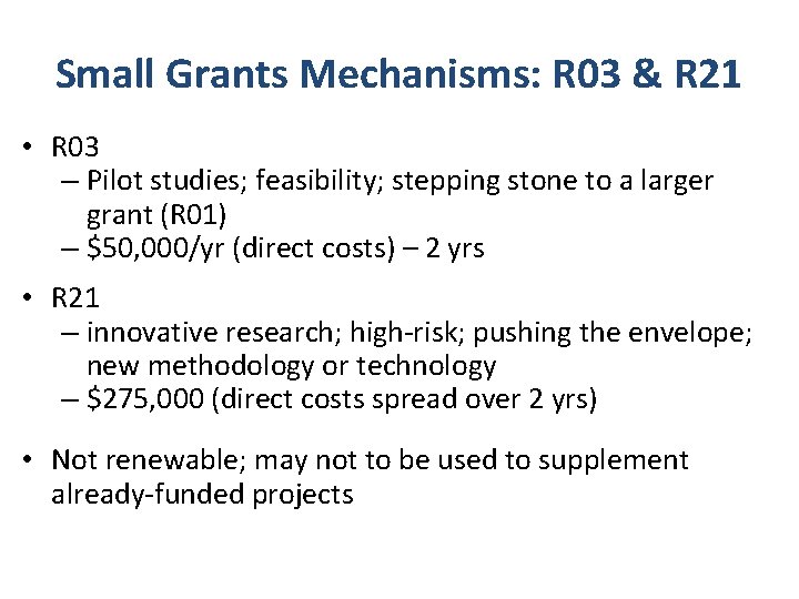 Small Grants Mechanisms: R 03 & R 21 • R 03 – Pilot studies;