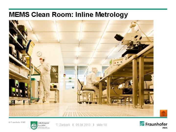 MEMS Clean Room: Inline Metrology © Fraunhofer IPMS T. Zarbock I 05. 04. 2013