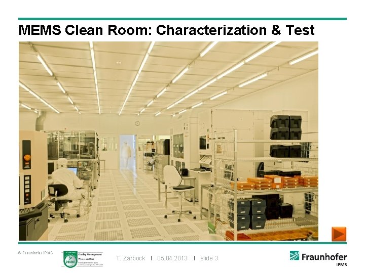 MEMS Clean Room: Characterization & Test © Fraunhofer IPMS T. Zarbock I 05. 04.