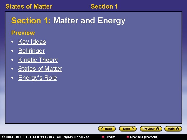 States of Matter Section 1: Matter and Energy Preview • Key Ideas • Bellringer