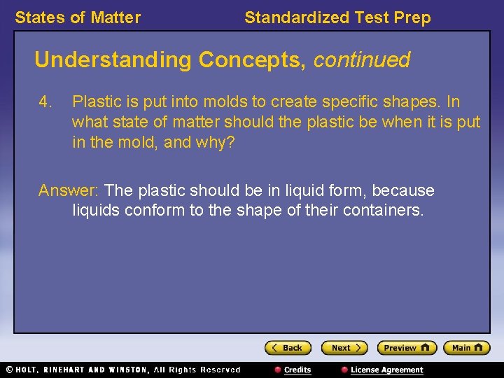 States of Matter Standardized Test Prep Understanding Concepts, continued 4. Plastic is put into