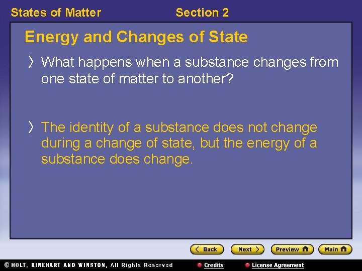 States of Matter Section 2 Energy and Changes of State 〉 What happens when