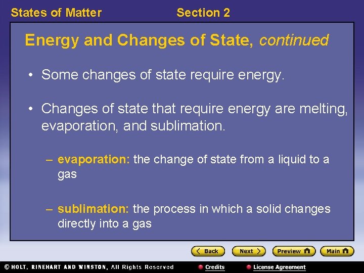 States of Matter Section 2 Energy and Changes of State, continued • Some changes