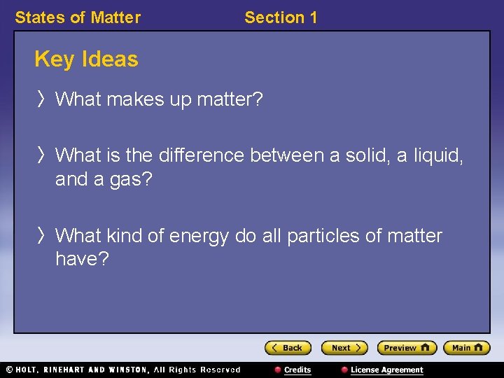 States of Matter Section 1 Key Ideas 〉 What makes up matter? 〉 What
