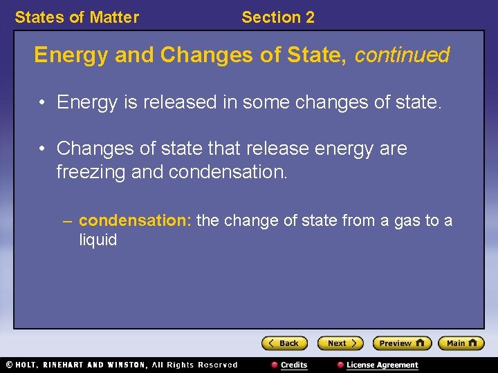 States of Matter Section 2 Energy and Changes of State, continued • Energy is