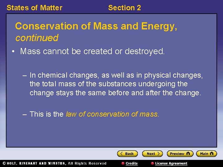 States of Matter Section 2 Conservation of Mass and Energy, continued • Mass cannot