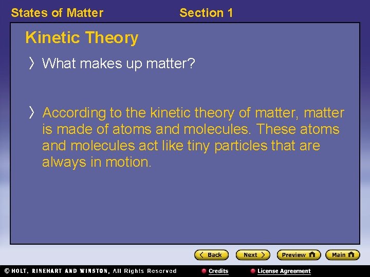 States of Matter Section 1 Kinetic Theory 〉 What makes up matter? 〉 According