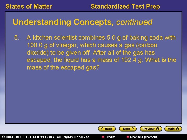 States of Matter Standardized Test Prep Understanding Concepts, continued 5. A kitchen scientist combines